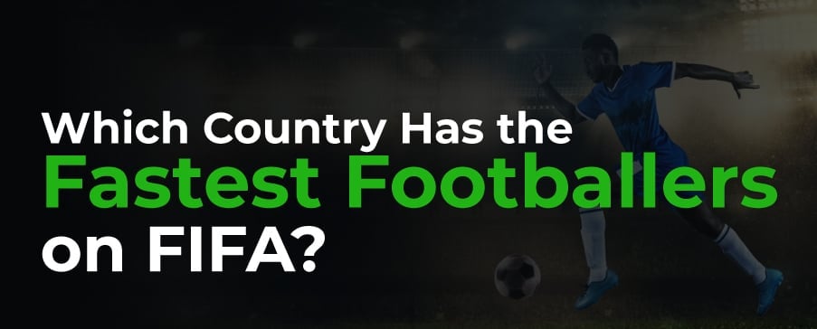 Which Country Has the Fastest Footballers on FIFA? teaser image